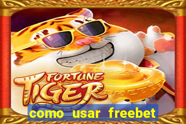 como usar freebet vai de bet